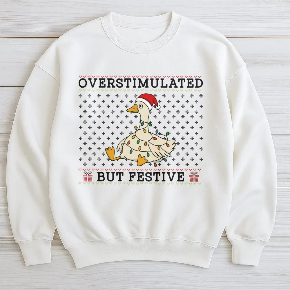 Humorous Christmas Goose Sweatshirt, Overstimulated but Festive Goose Sweatshirt, Retro Holiday Goose Crewneck, Adorable Xmas
