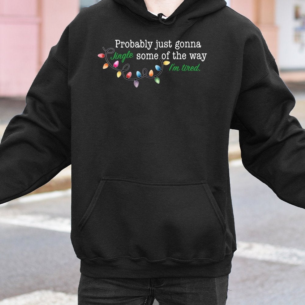 Humorous Christmas Quote Sweatshirt, Probably Just Gonna Jingle Hoodie, Sarcastic Holiday Party Pullover Hoodie, Adorable Win