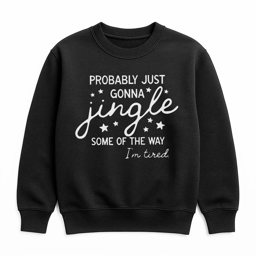 Humorous Christmas Quote Crewneck, Probably Just Gonna Jingle Sweatshirt, Tired Mom Elf Holiday Sweater, Sarcastic Winter Xma