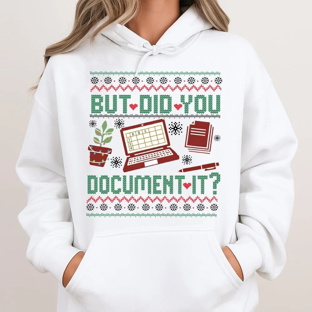 Humorous Office Humor Hoodie, But Did You Document It Hoodie, Christmas Work Sweater Hoodie, Coworker HR Nurse Teacher Pullov