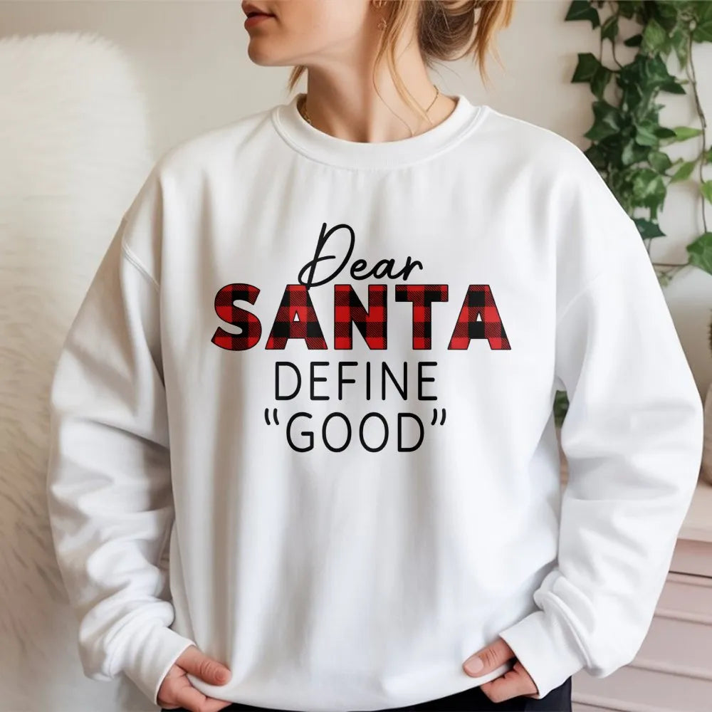 Buffalo Plaid Christmas Quote Crewneck, Dear Santa Define Good Sweatshirt, Sarcastic Holiday Humor Pullover, Humorous Xmas Pr