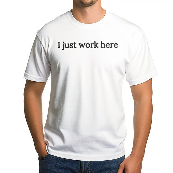 I Just Work Here Sweatshirt | Sarcastic Humor Quote | Soft Crewneck Pullover | Funny Office Gift for Coworker