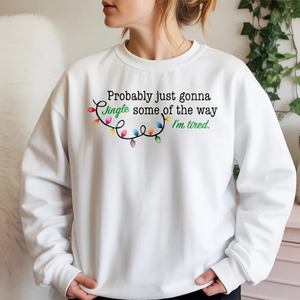 Humorous Sarcastic Christmas Crewneck, Gonna Jingle Some of the Way Sweatshirt, Tired Mom Holiday Sweater, Lazy Teacher Xmas 