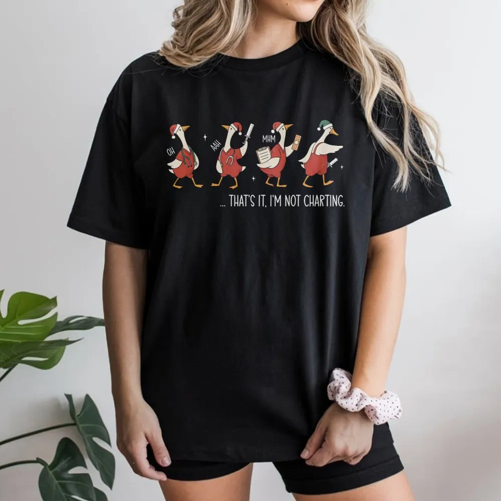 Humorous Nurse T-Shirt, Thats It Im Not Charting Nurse Shirt, Christmas Duck Graphic Tee, Adorable Nurse Holiday Shirt, Healt