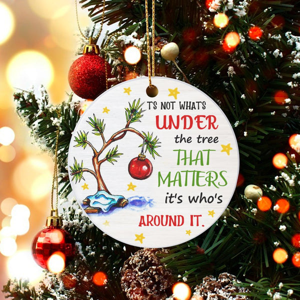 Christmas Tree Ornament, Its Whos Around It Ornament, Family Quote Holiday Ornament, Ceramic Circle Ornament, Festive Keepsak