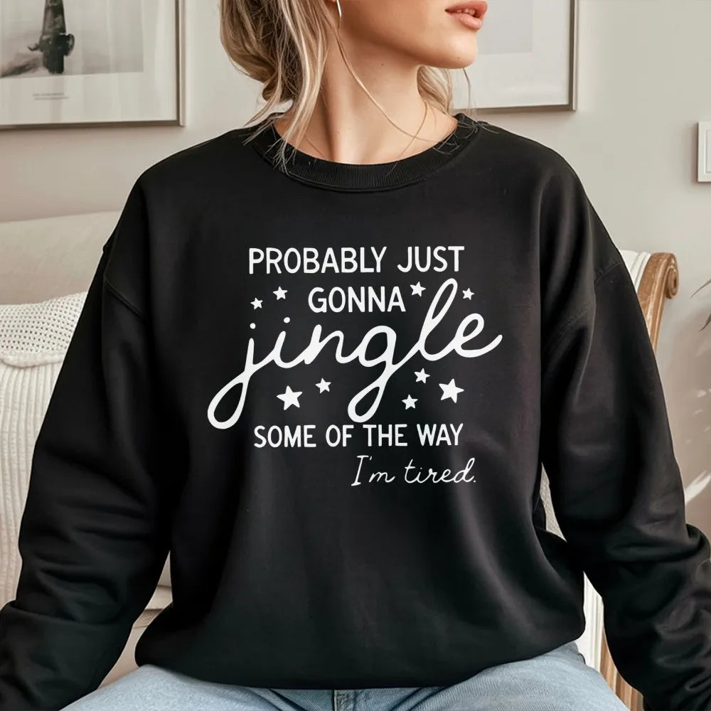 Humorous Christmas Quote Crewneck, Probably Just Gonna Jingle Sweatshirt, Tired Mom Elf Holiday Sweater, Sarcastic Winter Xma