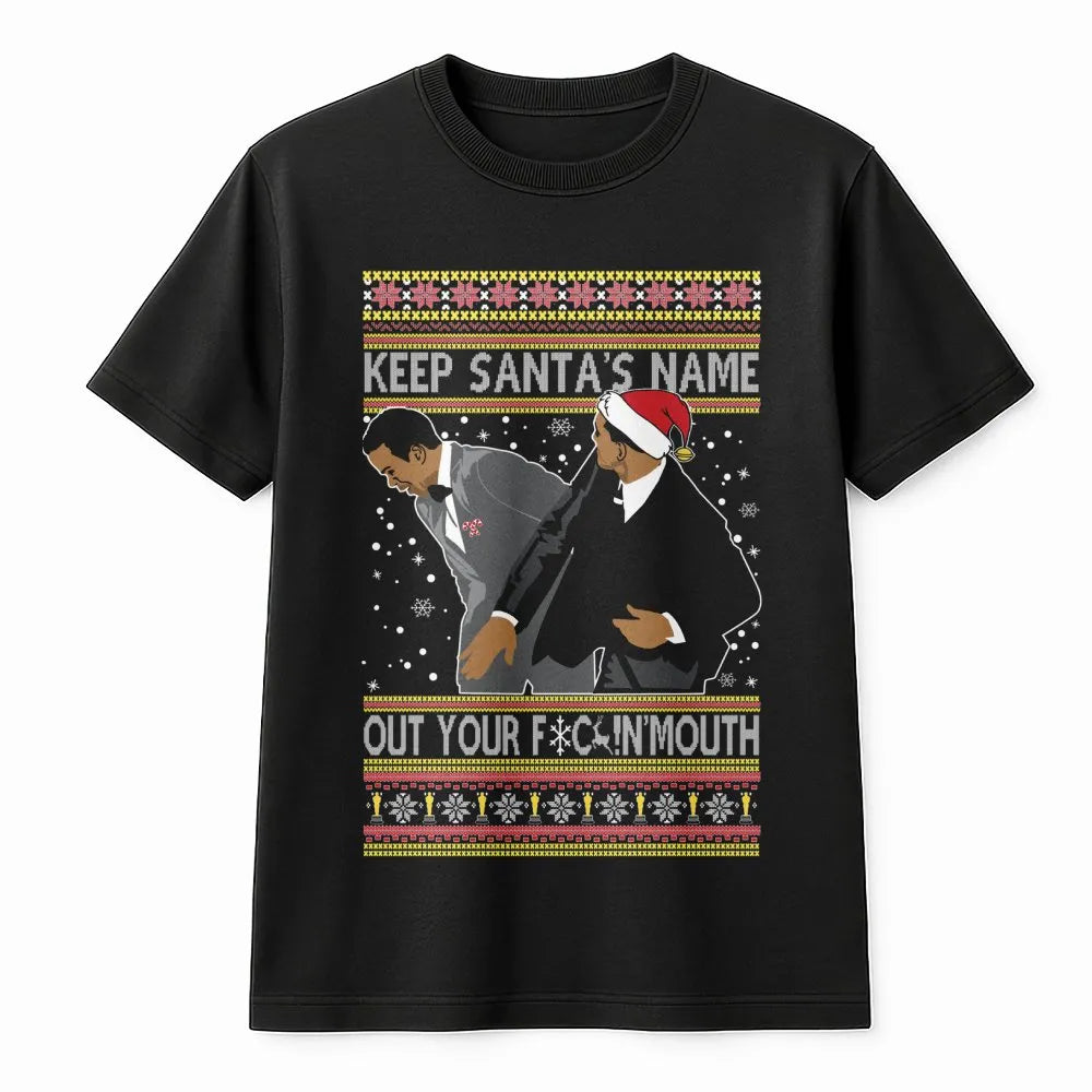 Humorous Ugly Christmas Shirt, Keep Santas Name Out Your Mouth T-Shirt, Viral Holiday Graphic Tee, Retro Xmas Shirt, Humorous