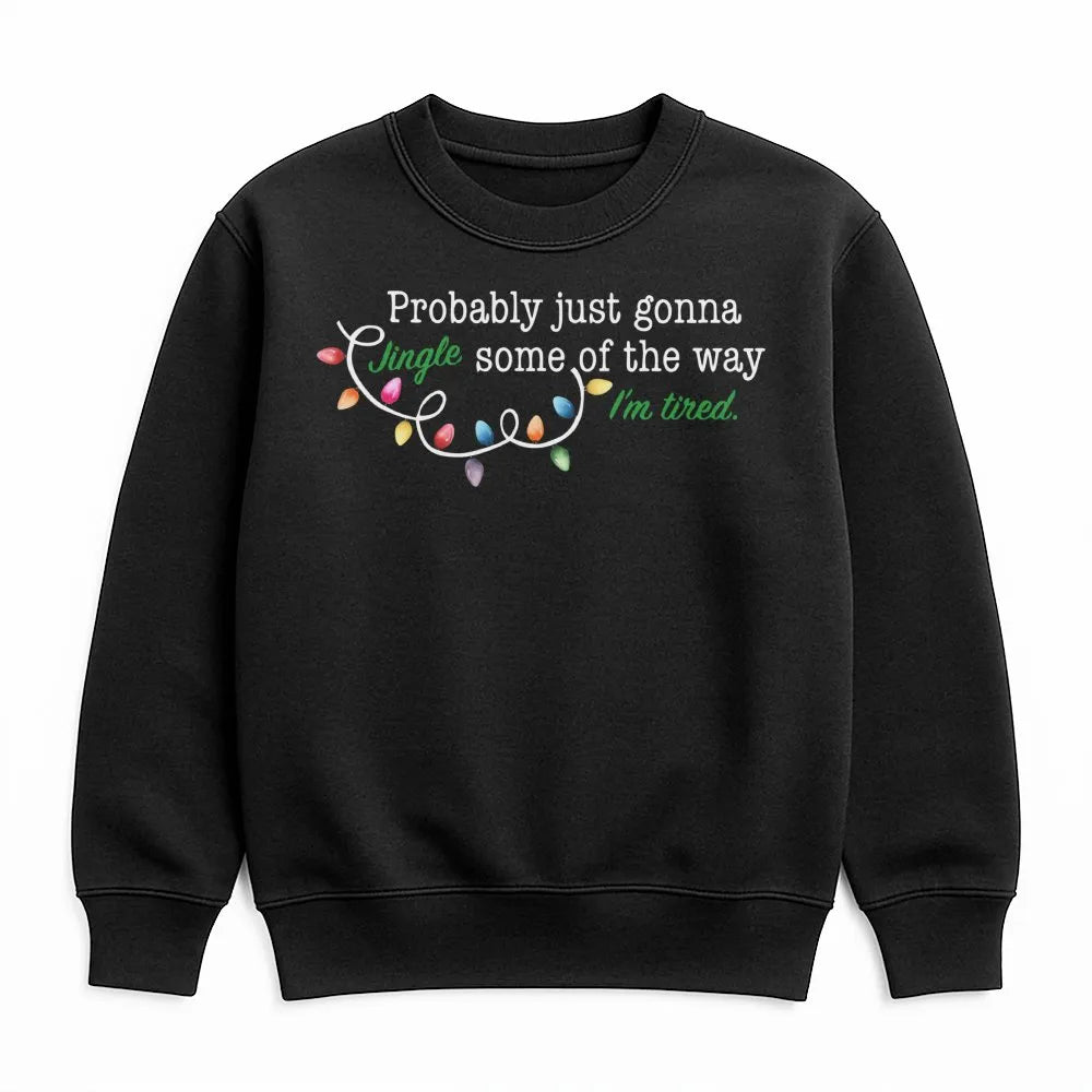 Humorous Sarcastic Christmas Crewneck, Gonna Jingle Some of the Way Sweatshirt, Tired Mom Holiday Sweater, Lazy Teacher Xmas 