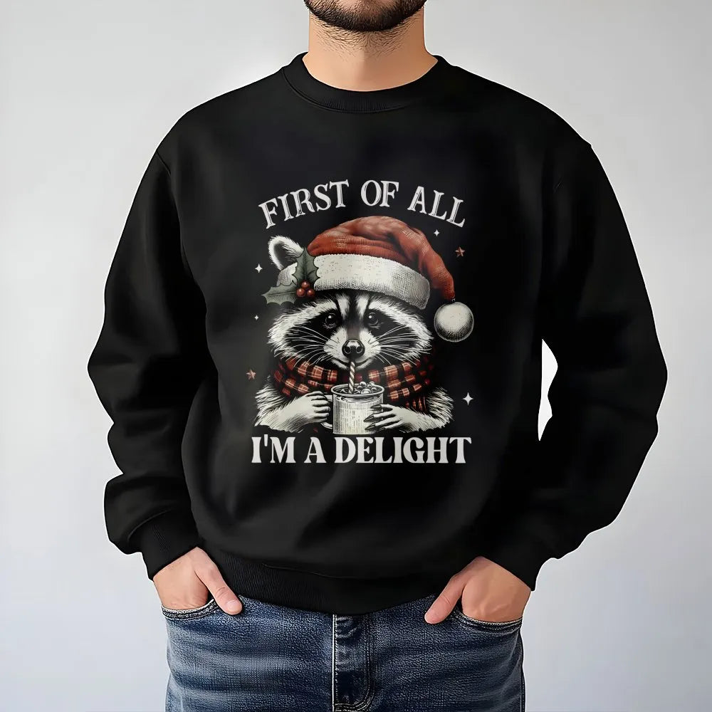 First of All I Am a Delight Sweatshirt, Humorous Raccoon Christmas Sweatshirt, Adorable Animal Holiday Crewneck, Sarcastic Xm