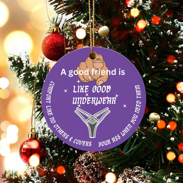 Humorous Friendship Christmas Ornament, Good Friend Like Good Underwear Ornament, Ceramic Best Friend Tree Ornament, Humorous
