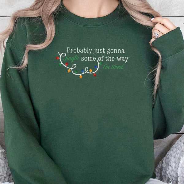 Humorous Sarcastic Christmas Quote Sweatshirt, Probably Just Gonna Jingle Sweatshirt, Tired Mom Xmas Crewneck, Winter Holiday