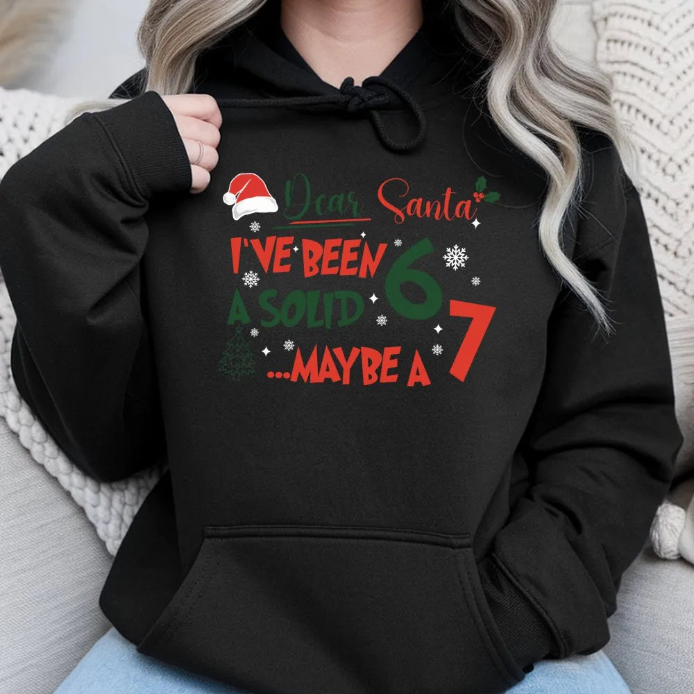 Humorous Christmas Meme Sweatshirt, Dear Santa I've Been A Solid 7 Hoodie, Humorous Holiday Hooded Sweater, Sarcastic Xmas Gr