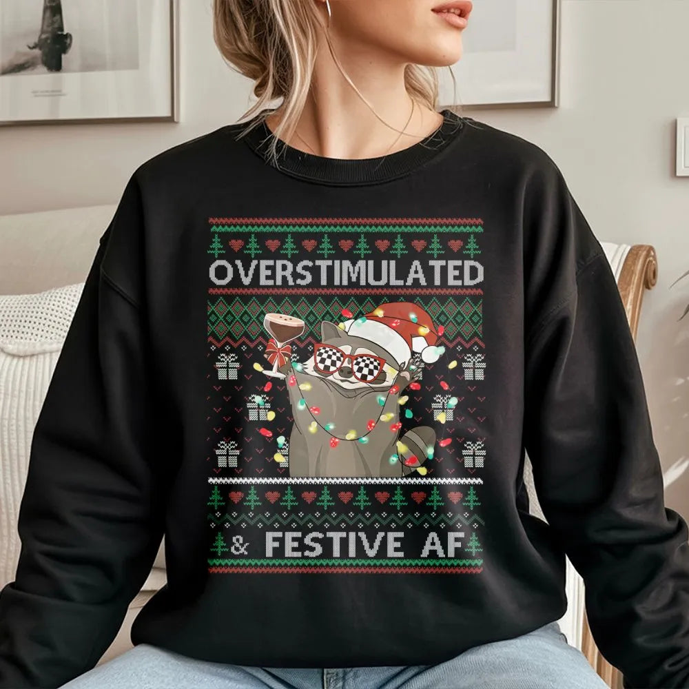 Humorous Xmas Raccoon Sweatshirt, Overstimulated and Festive AF Raccoon Sweatshirt, Ugly Christmas Sweater Pullover, Holiday 