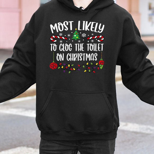 Humorous Holiday Humor Graphic Sweatshirt, Most Likely to Clog the Toilet Christmas Hoodie, Xmas Family Party Hoodie, Humorou