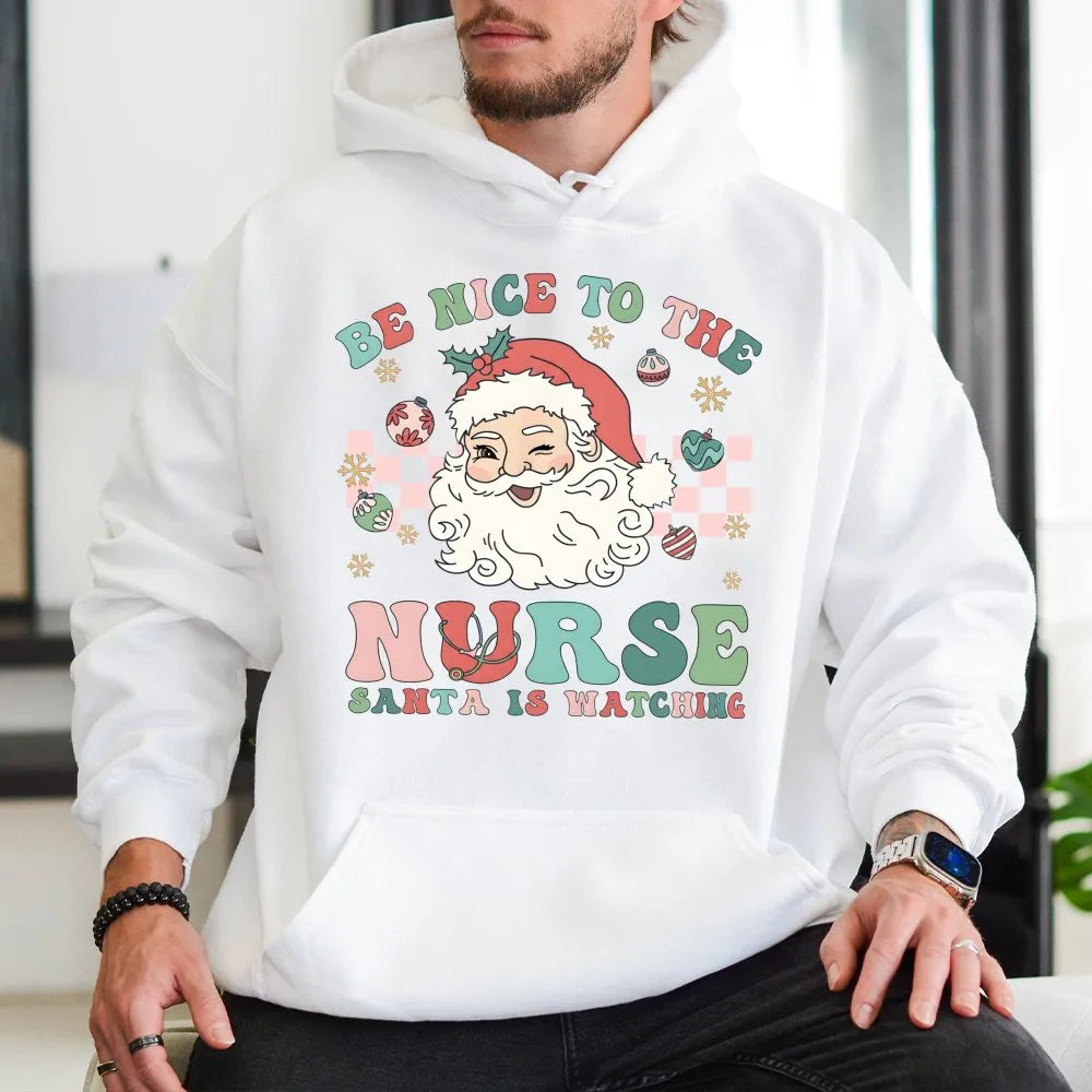 Be Nice to the Nurse Santa Is Watching Hoodie, Nurse Christmas Hoodie, Humorous RN Holiday Sweatshirt, Nurse Christmas Pullov
