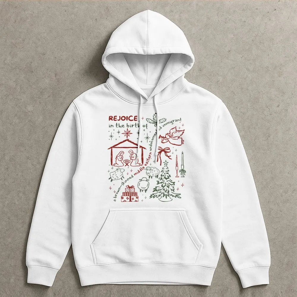 Rejoice in the Birth Christmas Hoodie, Brown Skinned Undocumented Immigrant Hoodie, Social Justice Holiday Sweatshirt, Xmas G