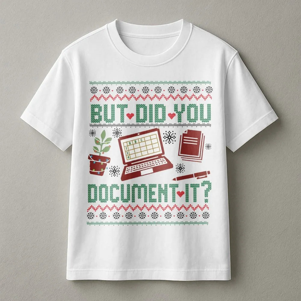 Humorous Office Humor Christmas Shirt, But Did You Document It T-Shirt, Ugly Xmas Nurse T-Shirt, HR Graphic Tee, Holiday Cowo