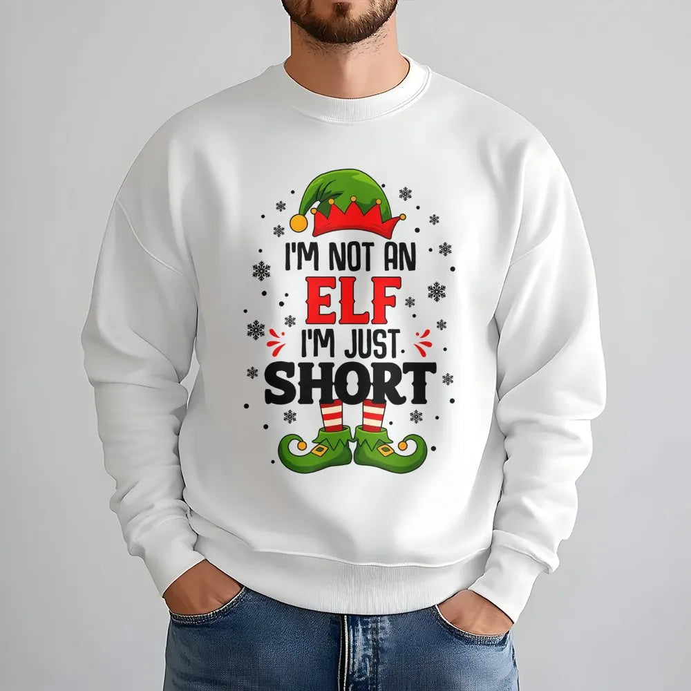 Humorous Holiday Quote Sweatshirt, I'm Not an Elf I'm Just Short Christmas Sweatshirt, Short Elf Graphic Crewneck, Xmas Holid
