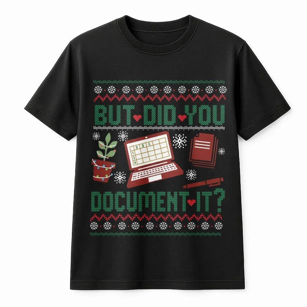 Humorous Office Humor Christmas Shirt, But Did You Document It T-Shirt, Ugly Xmas Nurse T-Shirt, HR Graphic Tee, Holiday Cowo