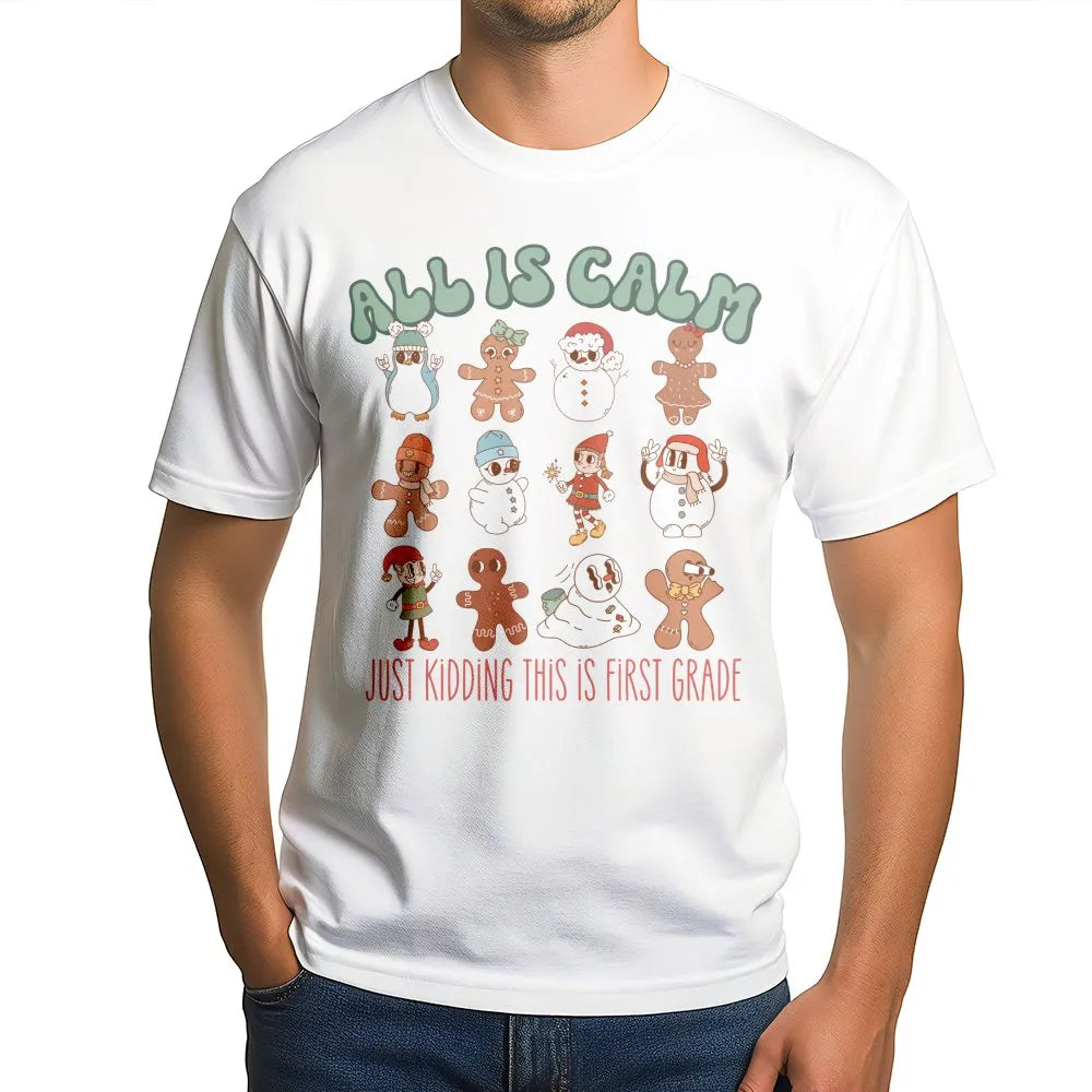 All Is Calm Gingerbread Tee, First Grade Teacher Christmas Shirt, Humorous Holiday School Squad Shirt, Grade 1 Teacher Christ