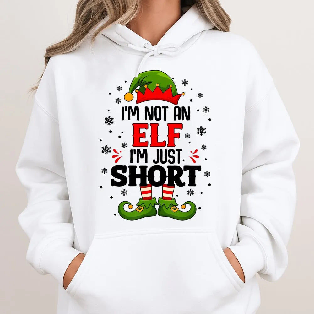 Humorous Christmas Elf Hoodie, I'm Not an Elf I'm Just Short Hoodie, Holiday Quote Hooded Sweatshirt