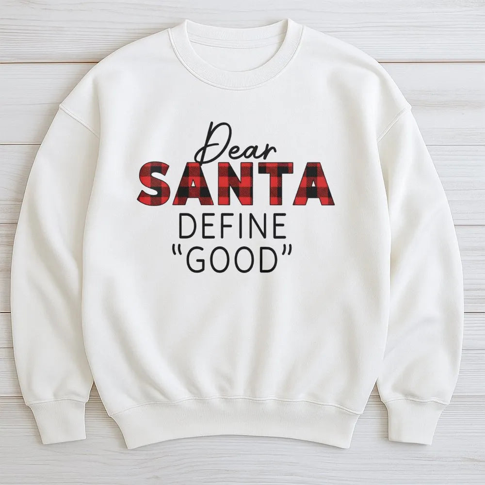 Buffalo Plaid Christmas Quote Crewneck, Dear Santa Define Good Sweatshirt, Sarcastic Holiday Humor Pullover, Humorous Xmas Pr