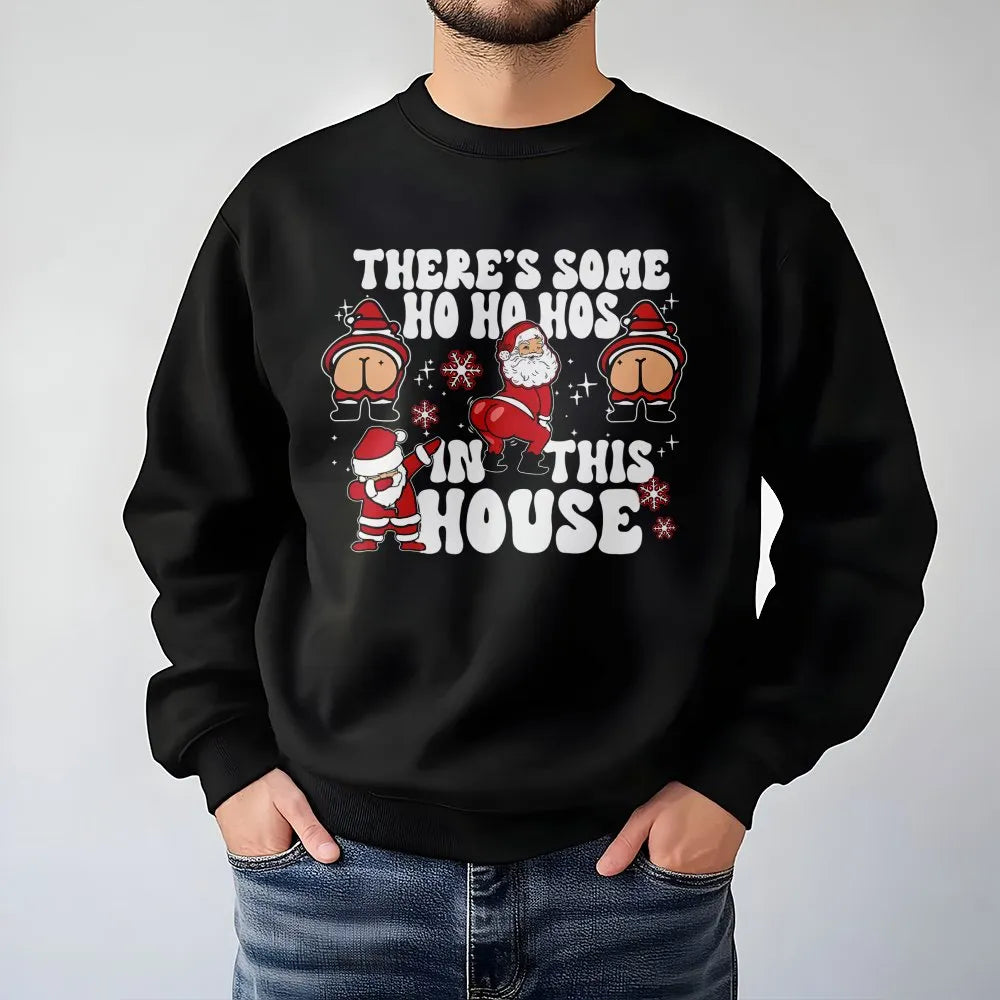 Humorous Santa Christmas Sweatshirt, There Is Some Ho Ho Hos in This House Sweatshirt, Naughty Xmas Party Crewneck, Retro Hol