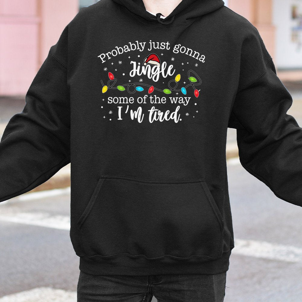Humorous Christmas Quote Hooded Sweatshirt, Probably Just Gonna Jingle Hoodie, Sarcastic Tired Mom Holiday Pullover, Lazy Xma