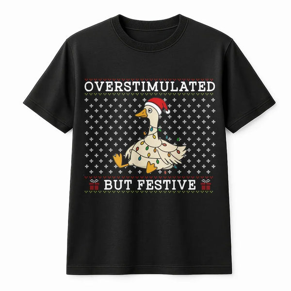 Humorous Goose Christmas Shirt, Overstimulated but Festive Goose T-Shirt, Adorable Holiday Goose Graphic Tee, Winter Animal T