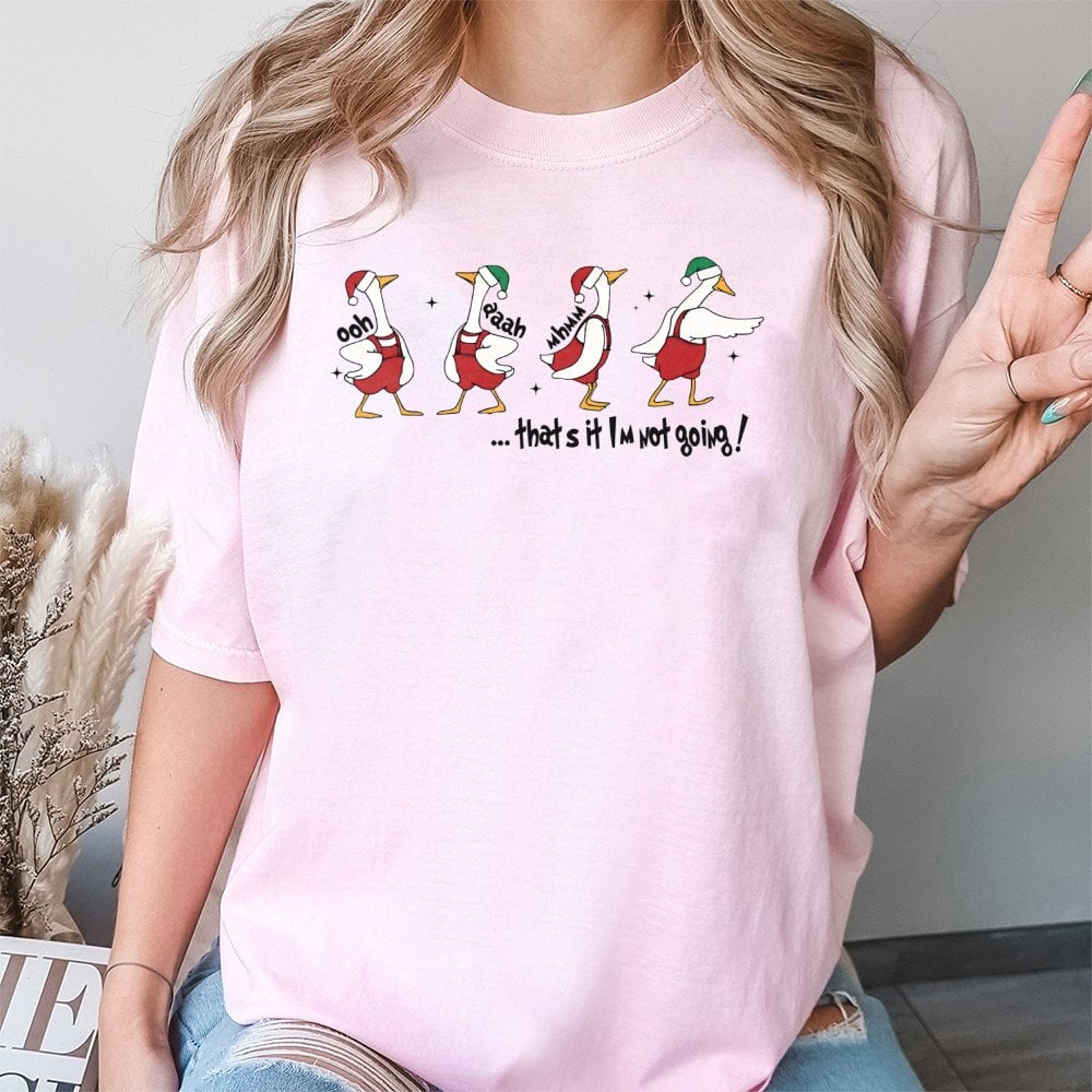That's It I'm Not Going Graphic Tee, Humorous Christmas Goose T-Shirt, Grumpy Xmas Goose Shirt, Adorable Holiday Bird Graphic