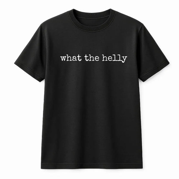What The Helly T-Shirt | Funny Sarcastic Quote Sweatshirt | Soft Pullover | Trendy Viral Meme Gift for Women