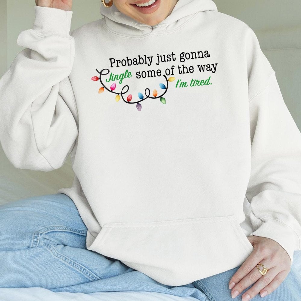 Humorous Christmas Quote Sweatshirt, Probably Just Gonna Jingle Hoodie, Sarcastic Holiday Party Pullover Hoodie, Adorable Win