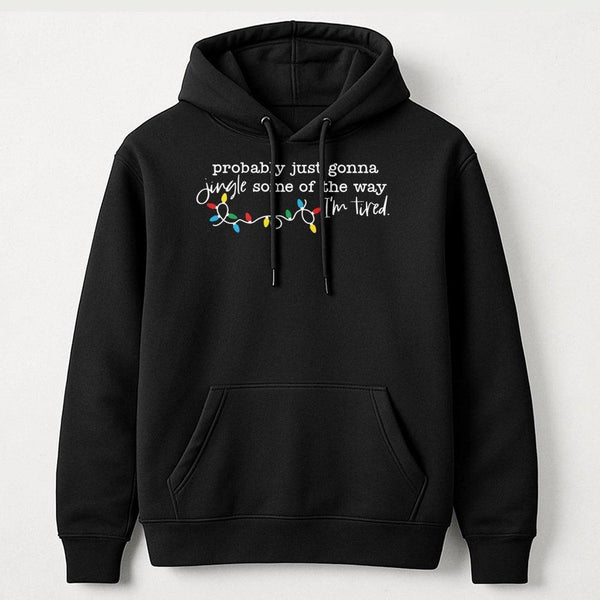 Humorous Christmas Lights Sweatshirt, Probably Just Gonna Jingle Some of the Way Hoodie, Sarcastic Xmas Holiday Pullover Pres