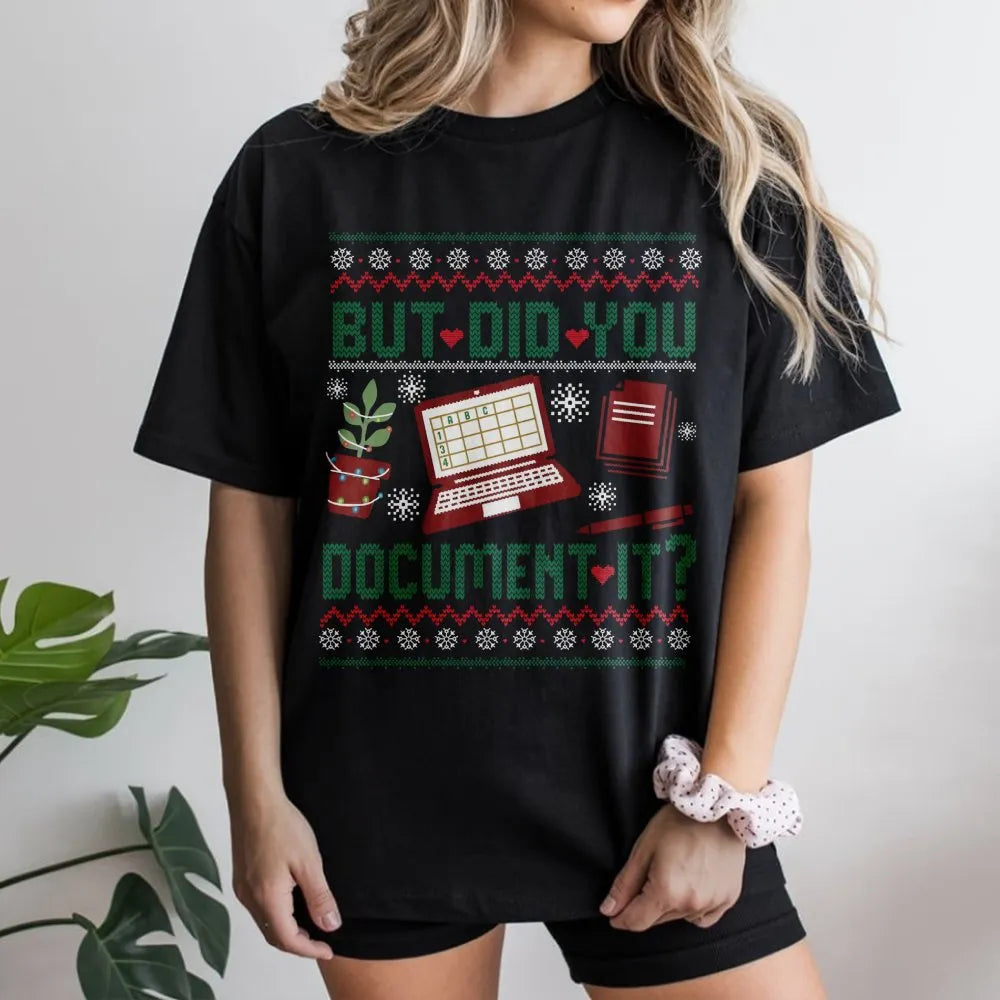 Humorous Office Humor Christmas Shirt, But Did You Document It T-Shirt, Ugly Xmas Nurse T-Shirt, HR Graphic Tee, Holiday Cowo