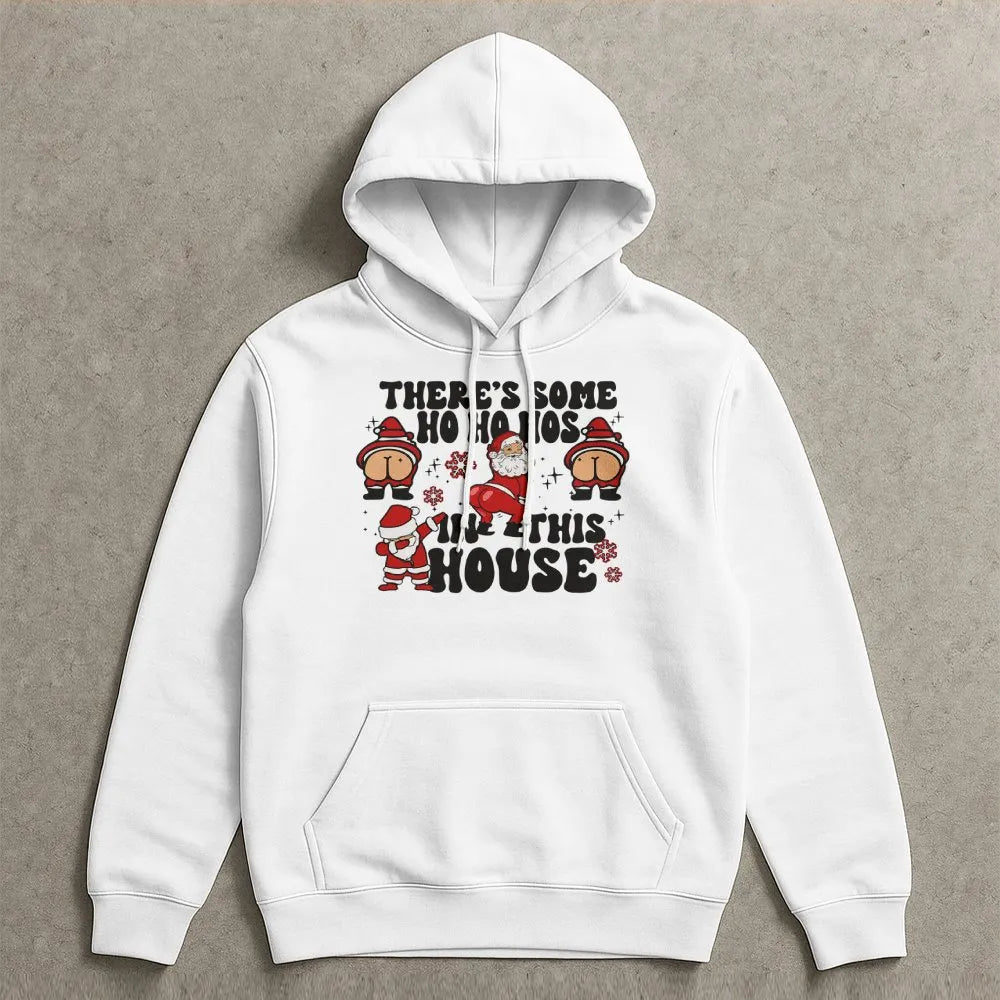 Humorous Santa Christmas Sweatshirt, Theres Some Ho Hos in This House Hoodie, Naughty Xmas Graphic Pullover, Adult Humor Holi