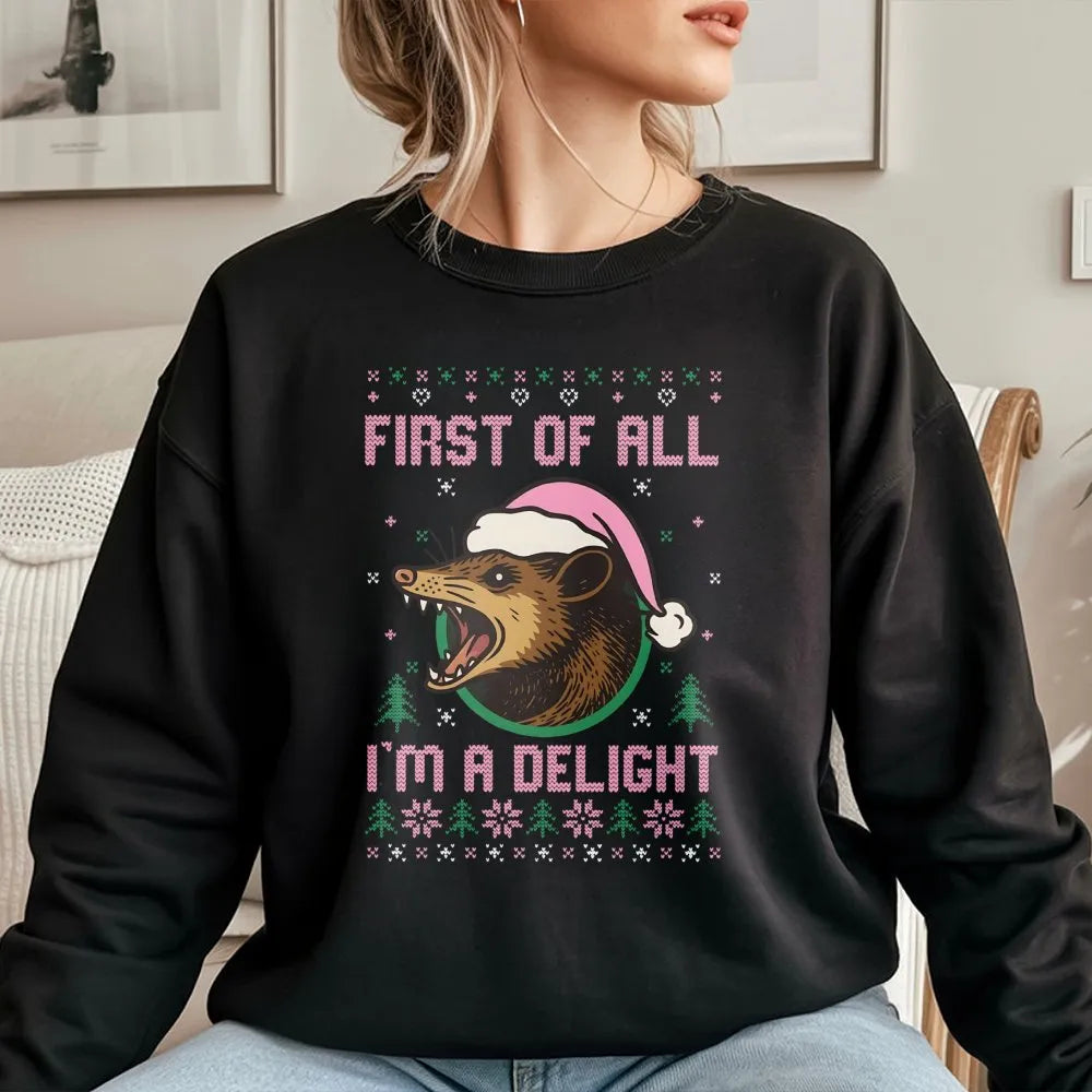Humorous Opossum Christmas Sweatshirt, First of All Im a Delight Sweatshirt, Possum Holiday Crewneck, Adorable Animal Humor C