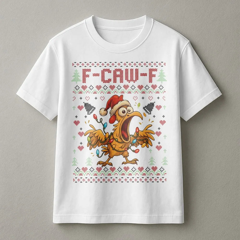Sarcastic Chicken Holiday T-Shirt, F-Caw-F Humorous Ugly Christmas T-Shirt, Hilarious Xmas Graphic Tee, Humorous Chicken Love