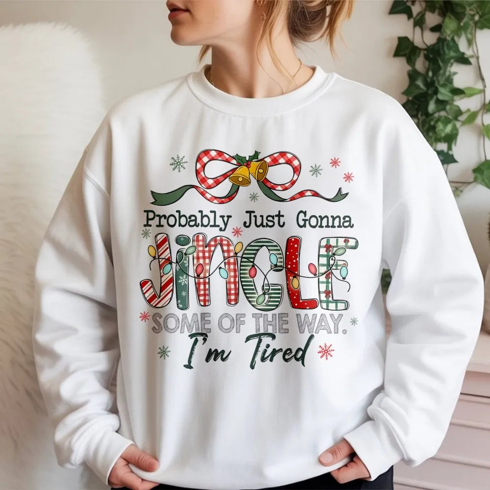 Humorous Christmas Humor Sweatshirt, Jingle Some of the Way Sweatshirt, Tired Mom Holiday Sweater, Sarcastic Xmas Crewneck Sw