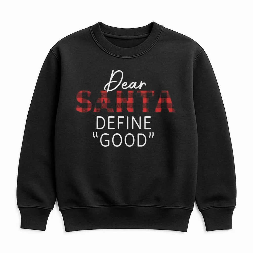 Buffalo Plaid Christmas Quote Crewneck, Dear Santa Define Good Sweatshirt, Sarcastic Holiday Humor Pullover, Humorous Xmas Pr
