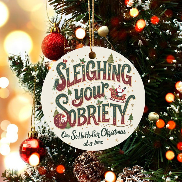 Humorous Sober Holiday Ceramic Ornament, Sleighing Your Sobriety Ornament, Clean and Sober Christmas Tree Ornament, Recovery 