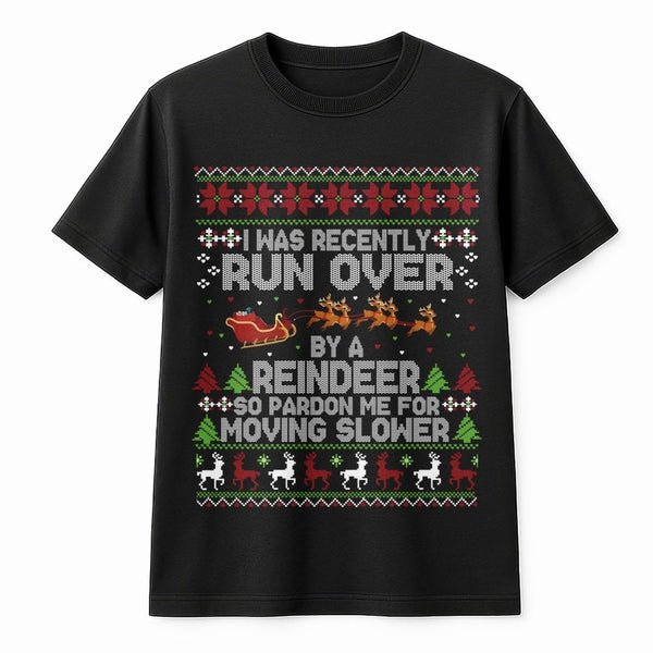 Humorous Ugly Christmas Sweater Print Tee, Run Over by a Reindeer T-Shirt, Grandma Holiday Humorous Shirt, Sarcastic Xmas Pre
