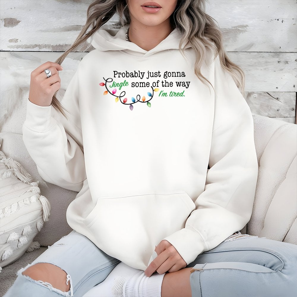 Humorous Christmas Quote Sweatshirt, Probably Just Gonna Jingle Hoodie, Sarcastic Holiday Party Pullover Hoodie, Adorable Win