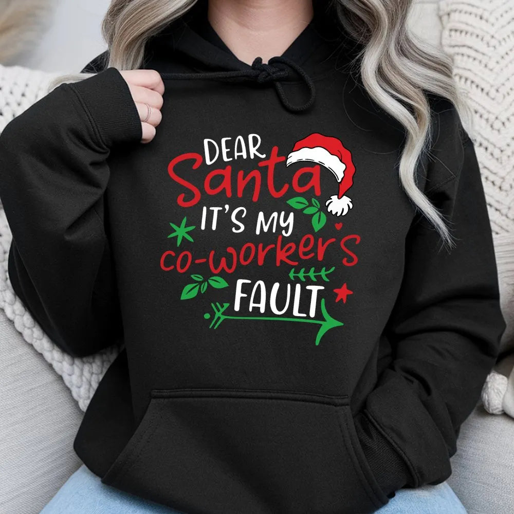Humorous Office Christmas Sweatshirt, Dear Santa Its My Coworkers Fault Hoodie, Holiday Humor Graphic Hooded Top, Work Party 