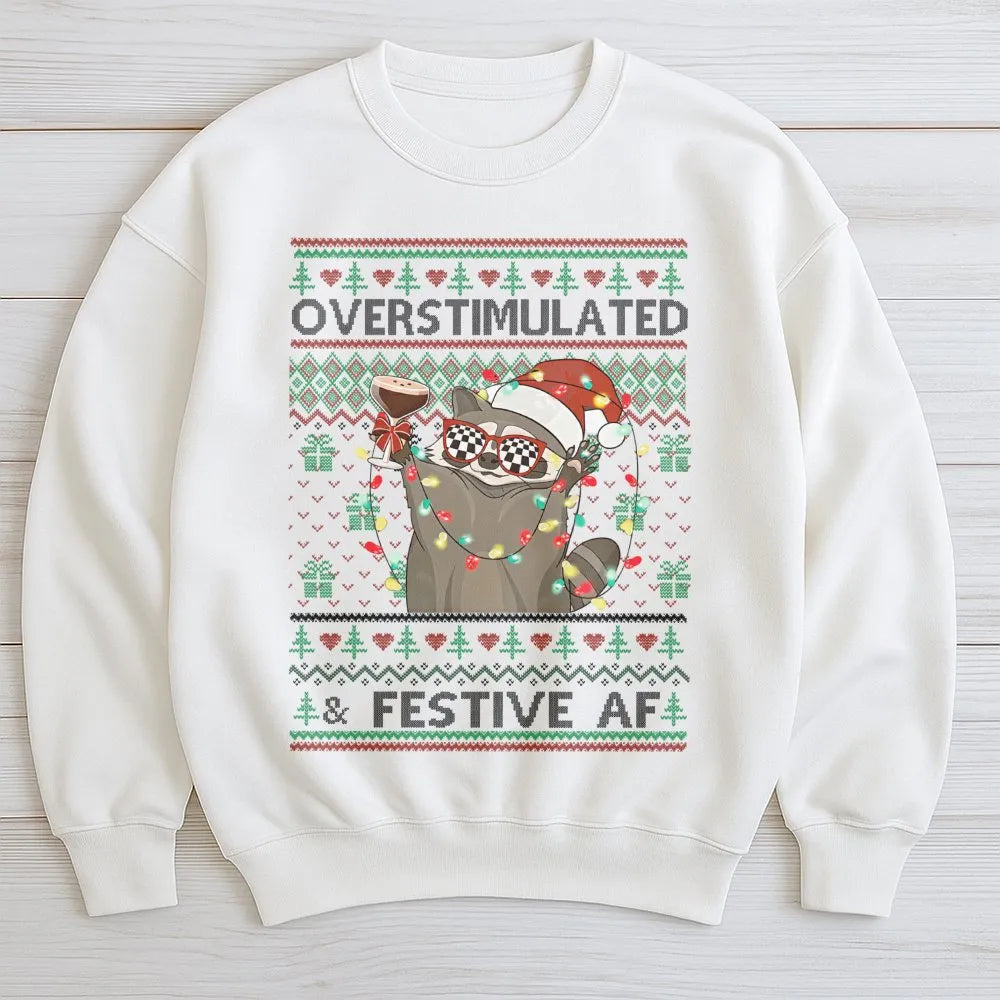 Humorous Xmas Raccoon Sweatshirt, Overstimulated and Festive AF Raccoon Sweatshirt, Ugly Christmas Sweater Pullover, Holiday 