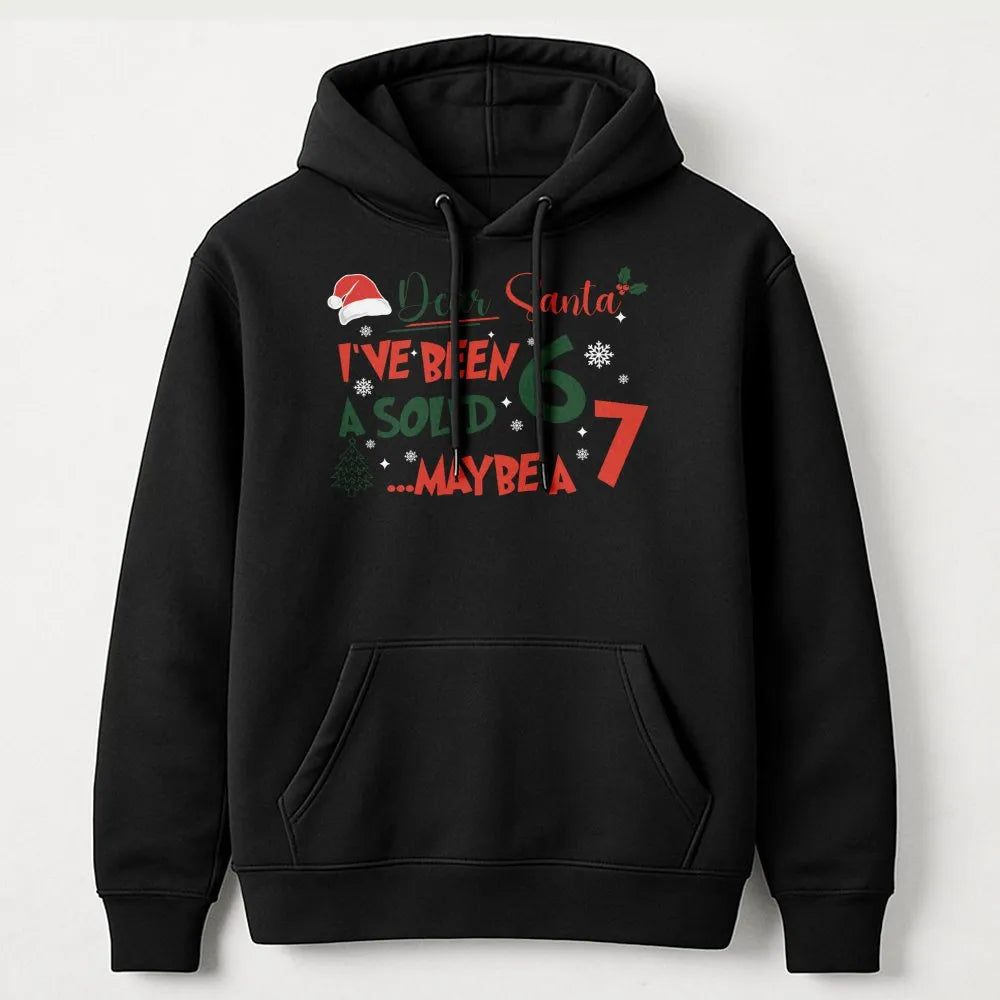 Humorous Christmas Meme Sweatshirt, Dear Santa I've Been A Solid 7 Hoodie, Humorous Holiday Hooded Sweater, Sarcastic Xmas Gr