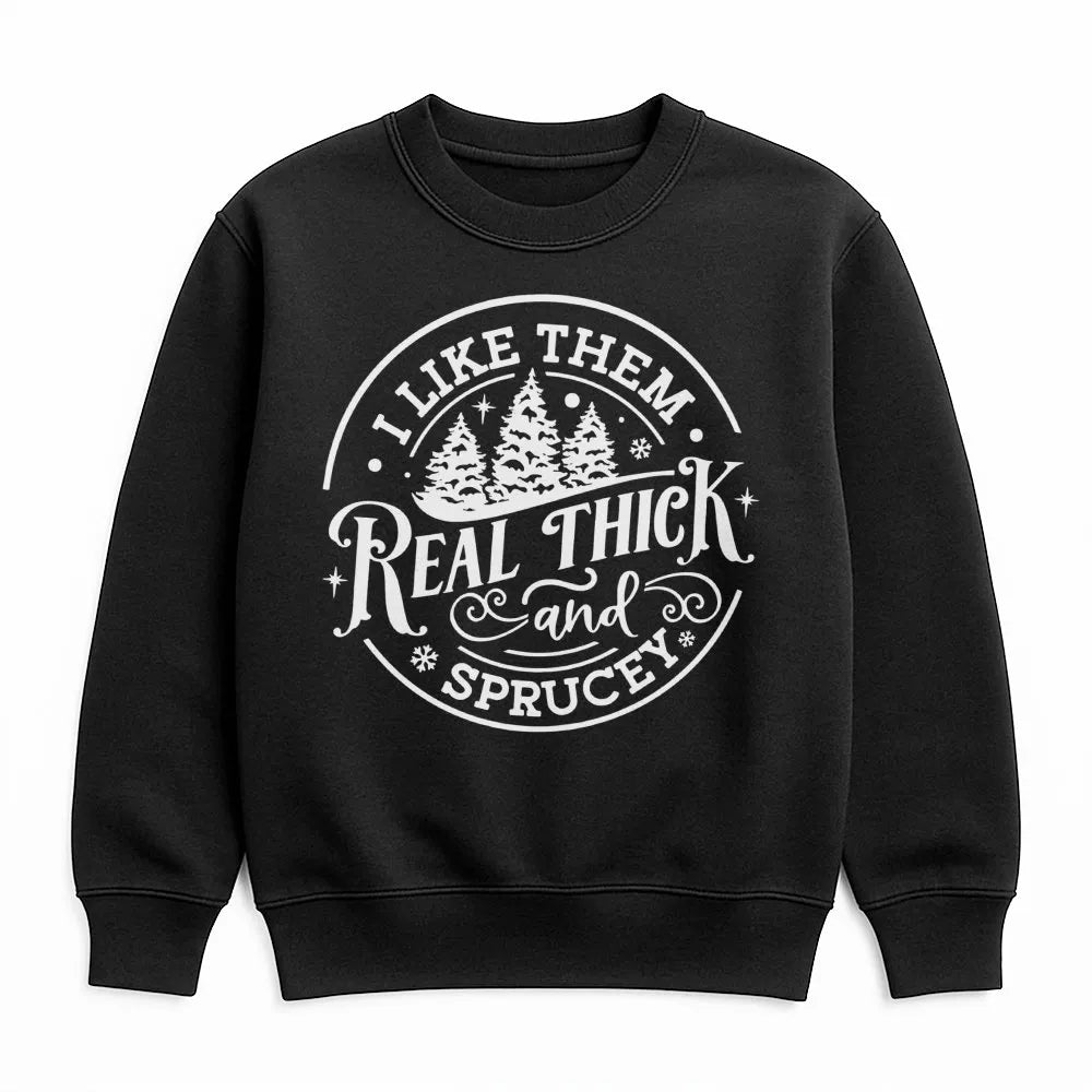 Humorous Christmas Tree Sweatshirt, Real Thick and Sprucey Sweatshirt, Holiday Tree Pullover, Winter Xmas Crewneck, Adorable 