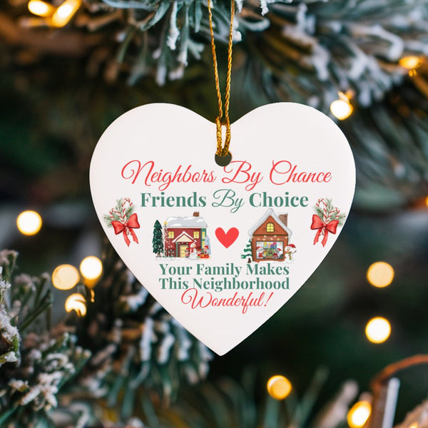 Christmas Heart Ornament, Neighbors by Chance Friends by Choice Ornament, New Neighbor Keepsake, Ceramic Holiday Ornament, Fr