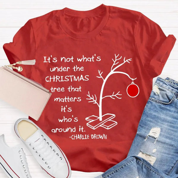 Family Christmas T-Shirt, It's Not What's Under the Tree Shirt, Adorable Family Holiday Shirt, Comfy Family Gathering Xmas Te