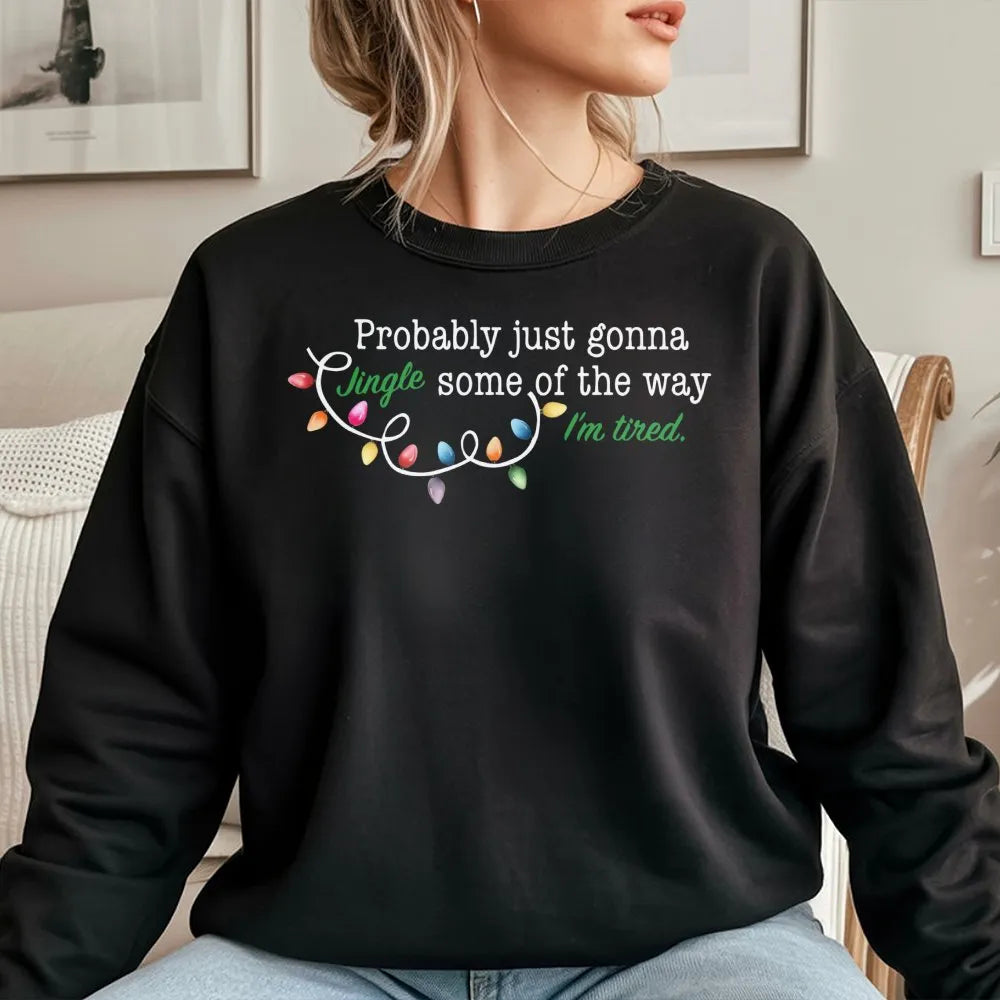 Humorous Sarcastic Christmas Crewneck, Gonna Jingle Some of the Way Sweatshirt, Tired Mom Holiday Sweater, Lazy Teacher Xmas 
