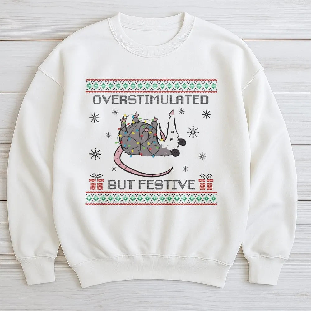 Humorous Opossum Christmas Crewneck, Overstimulated but Festive Possum Sweatshirt, Ugly Holiday Sweater Pullover, Adorable An